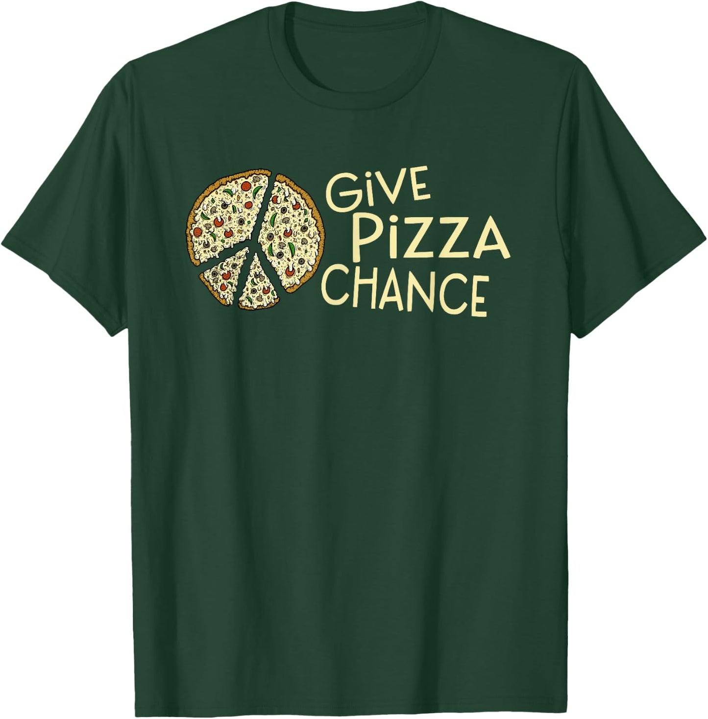 GIVE PIZZA A CHANCE - Funny Pizza T-Shirt - T-Shirt | Forest