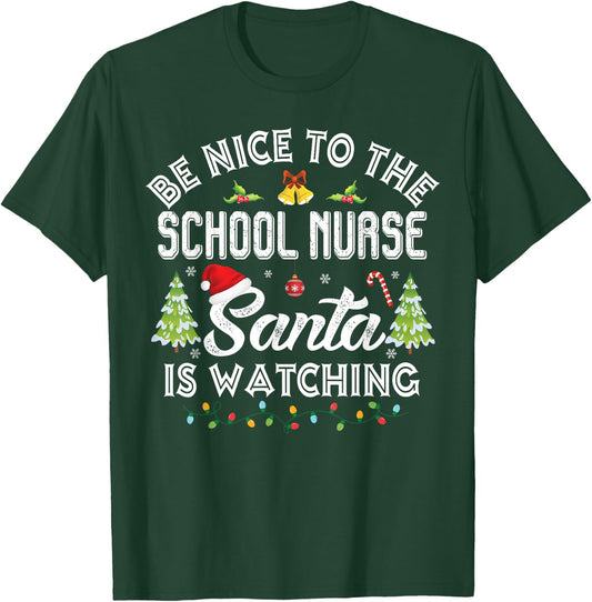 Be Nice To The School Nurse Santa Is Watching Christmas T-Shirt - T-Shirt | Forest