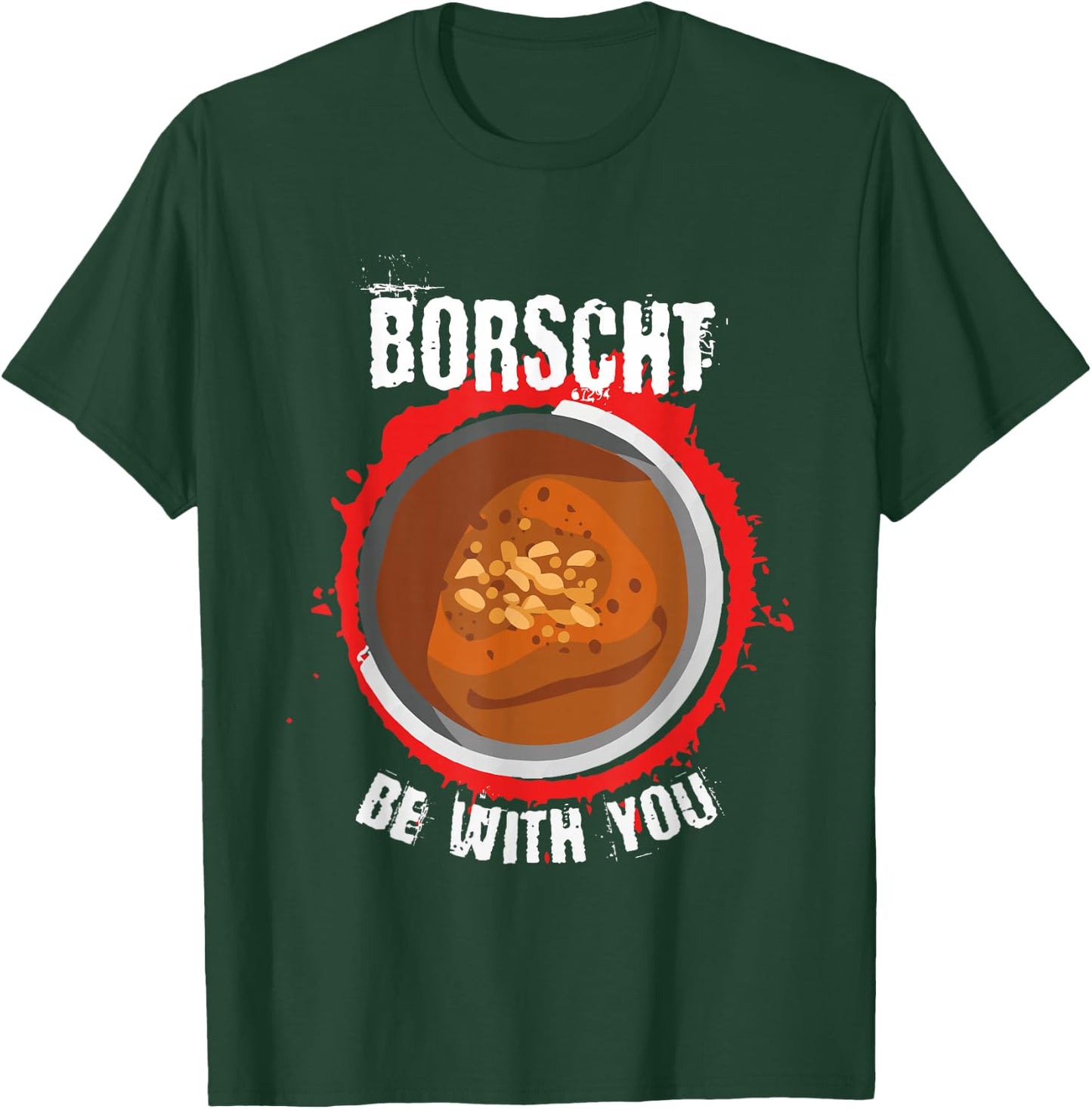 Borscht be with you l Borshch Ukrainian Food T-Shirt - T-Shirt | Forest