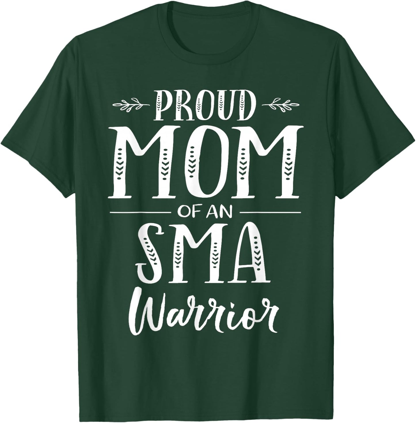Spinal Muscular Atrophy SMA Awareness Proud Mom T-Shirt - T-Shirt | Forest