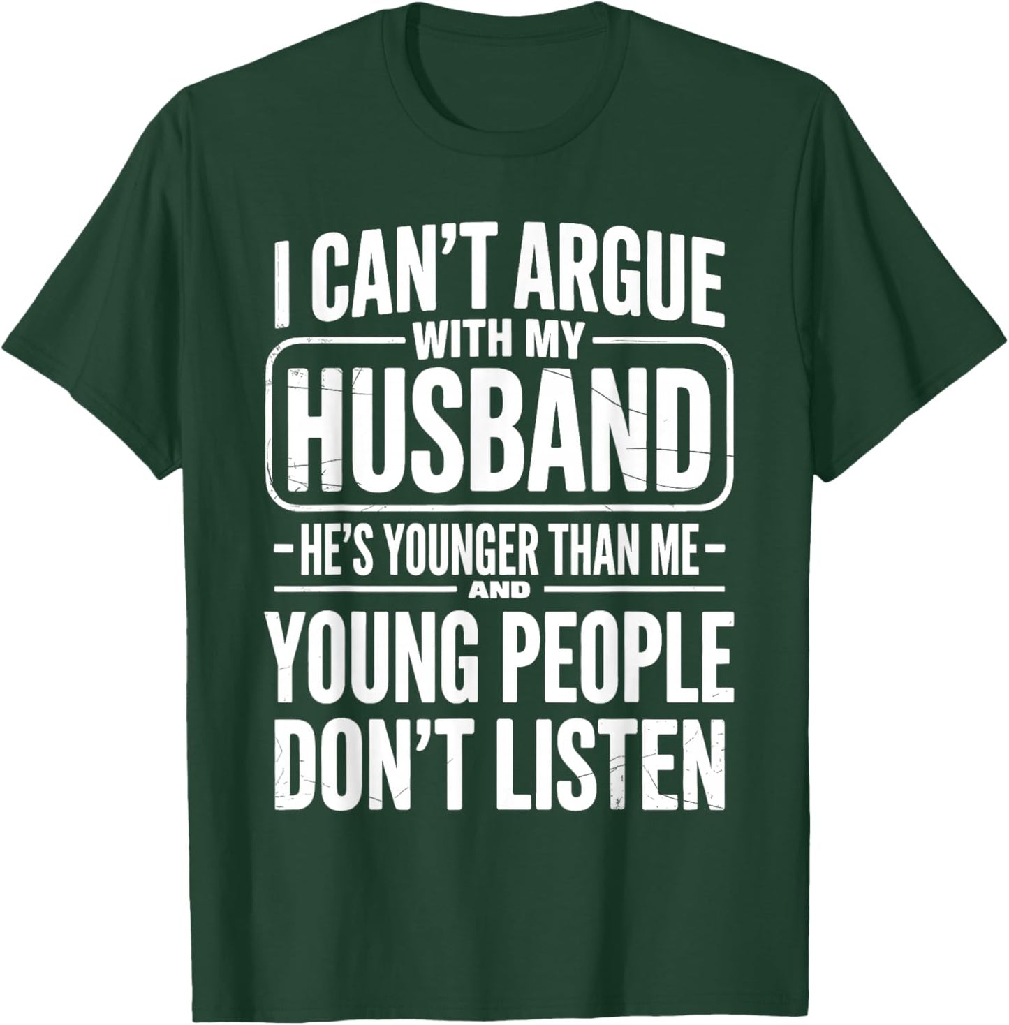 I Can't Argue with My Husband He's Younger Than Me Wife T-Shirt - T-Shirt | Forest