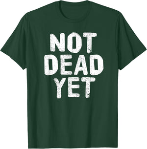 NOT DEAD YET Shirt Funny Undead Zombie Veteran Gift T-Shirt - T-Shirt | Forest