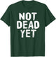 NOT DEAD YET Shirt Funny Undead Zombie Veteran Gift T-Shirt - T-Shirt | Forest