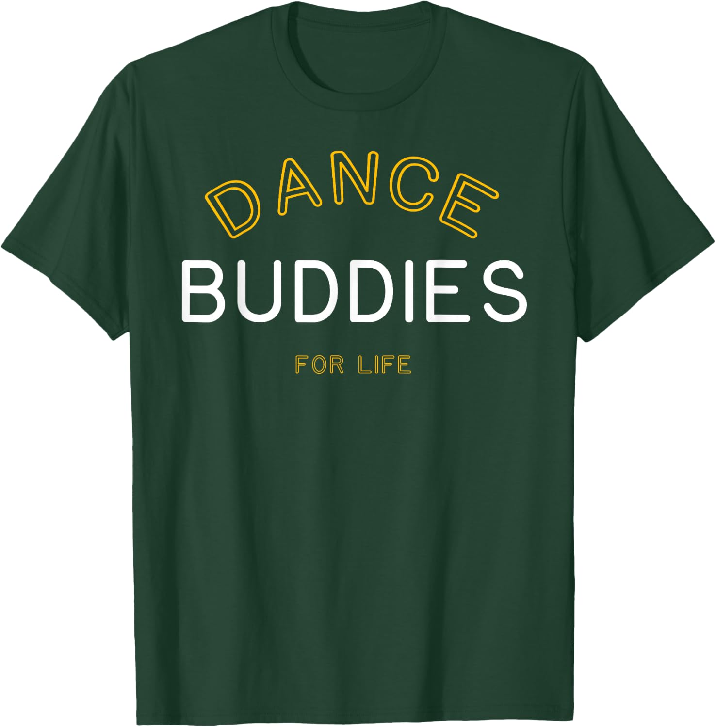 Dance Buddies for Life Shirt Funny Matching Group Gift T-Shirt - T-Shirt | Forest