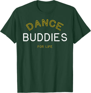 Dance Buddies for Life Shirt Funny Matching Group Gift T-Shirt - T-Shirt | Forest