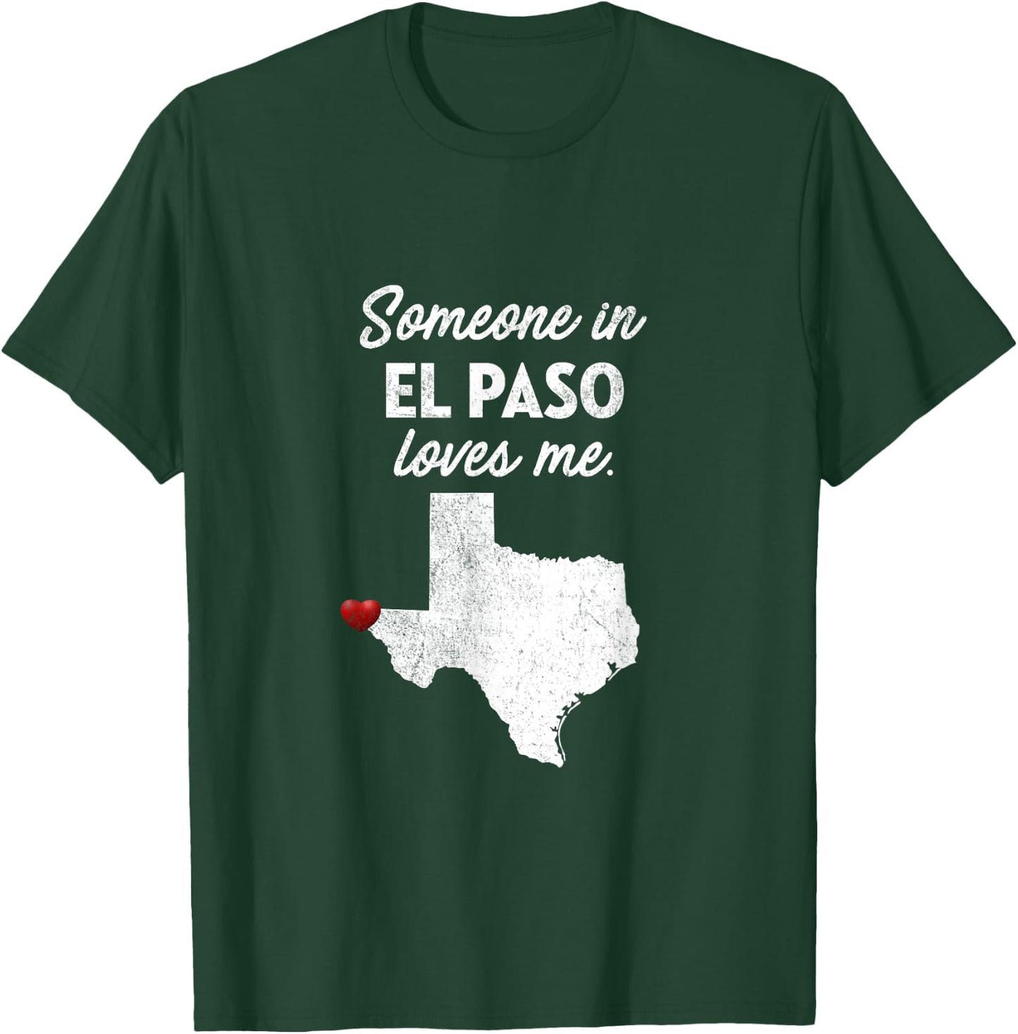 Someone In El Paso Loves Me - El Paso Texas Shirt T-Shirt - T-Shirt | Forest