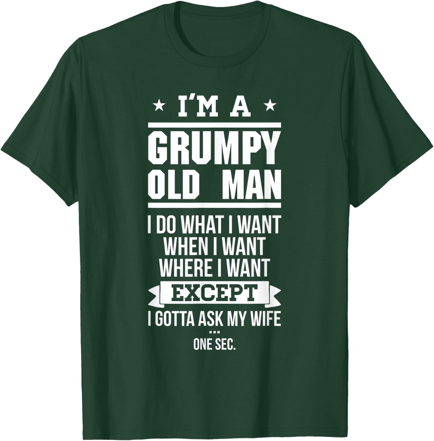 I'm A Grumpy Old Man I DO What I Want T-Shirt - T-Shirt | Forest