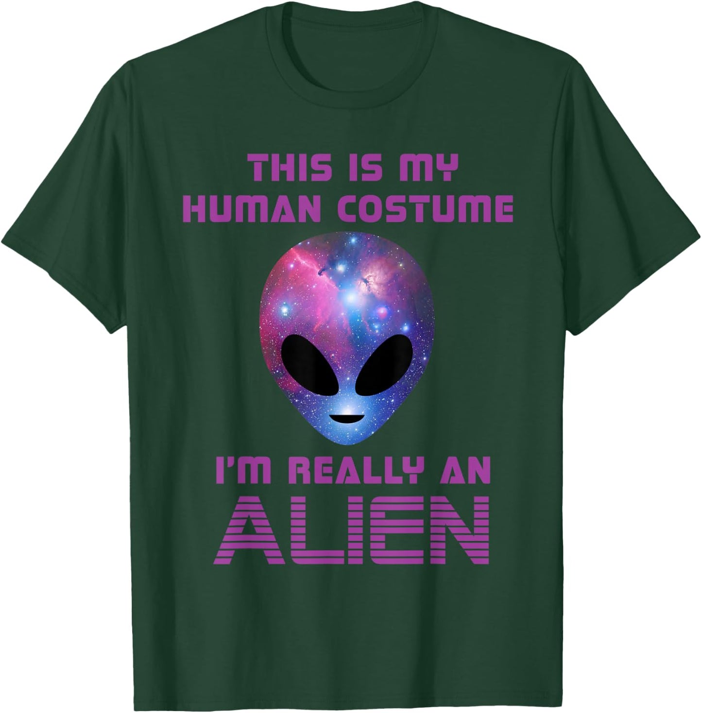 This is my Human Costume I'm really an Alien T-Shirt - T-Shirt | Forest
