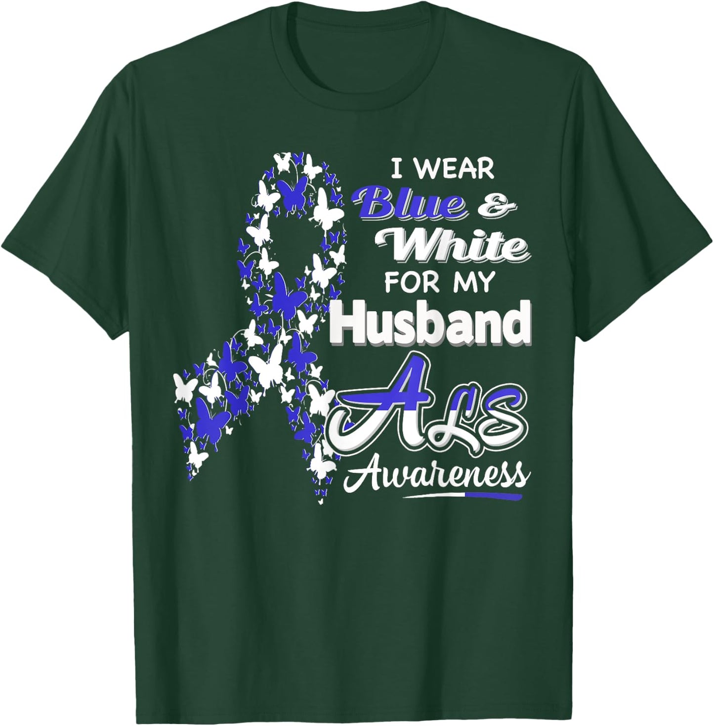 I wear Blue and White for my Husband - ALS Awareness shirt T-Shirt - T-Shirt | Forest