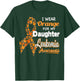 I wear Orange for my Daughter - Leukemia Awareness shirt T-Shirt - T-Shirt | Forest