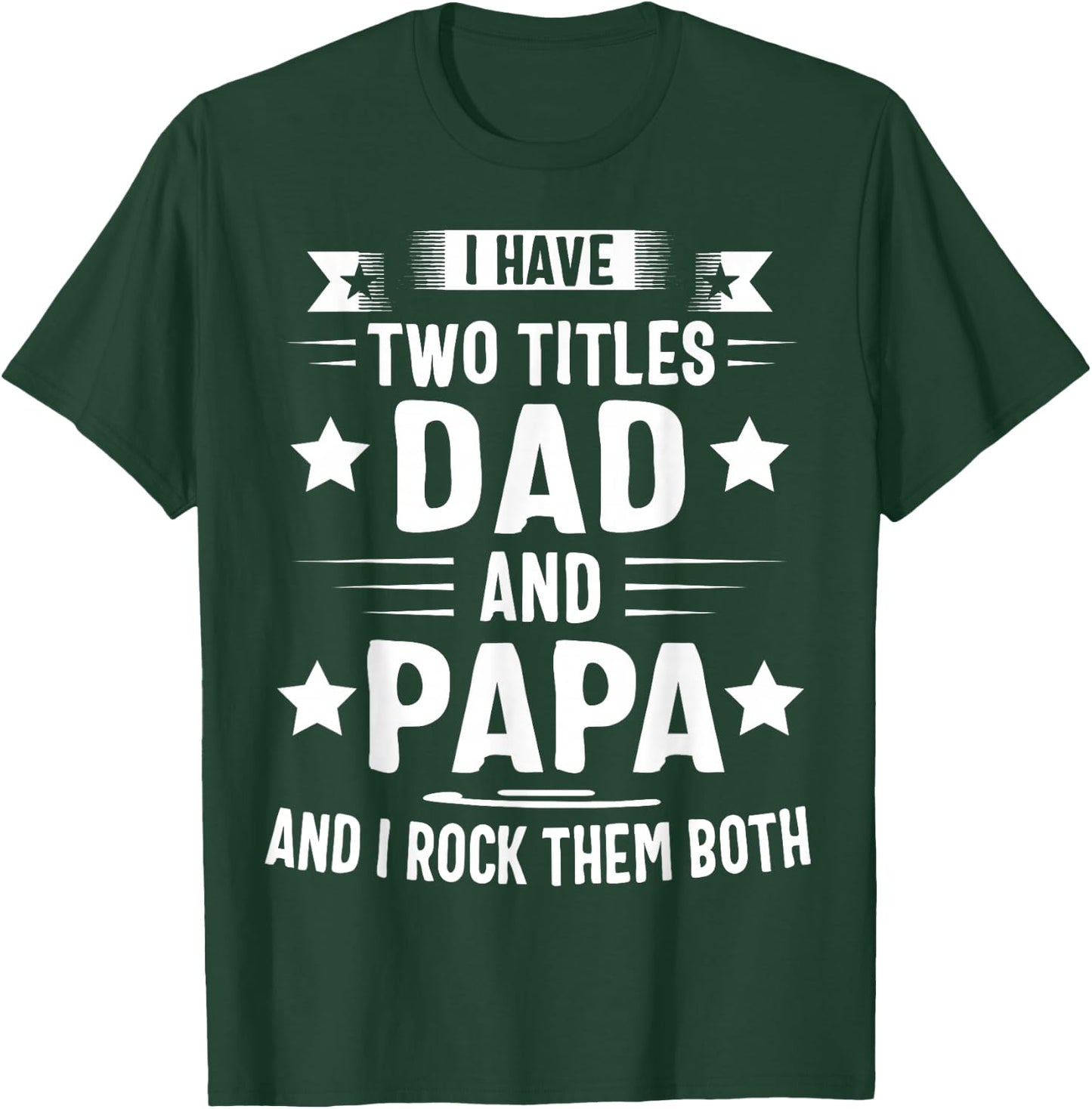 Papa Shirts For Grandpa Funny I Have Two Titles Dad And Papa T-Shirt - T-Shirt | Forest