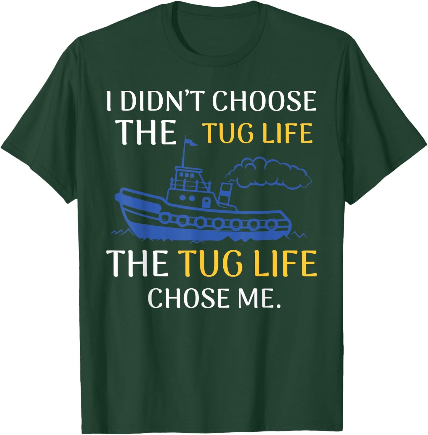 Tug Life Tugboat Funny Boating Quote T-Shirt - T-Shirt | Forest
