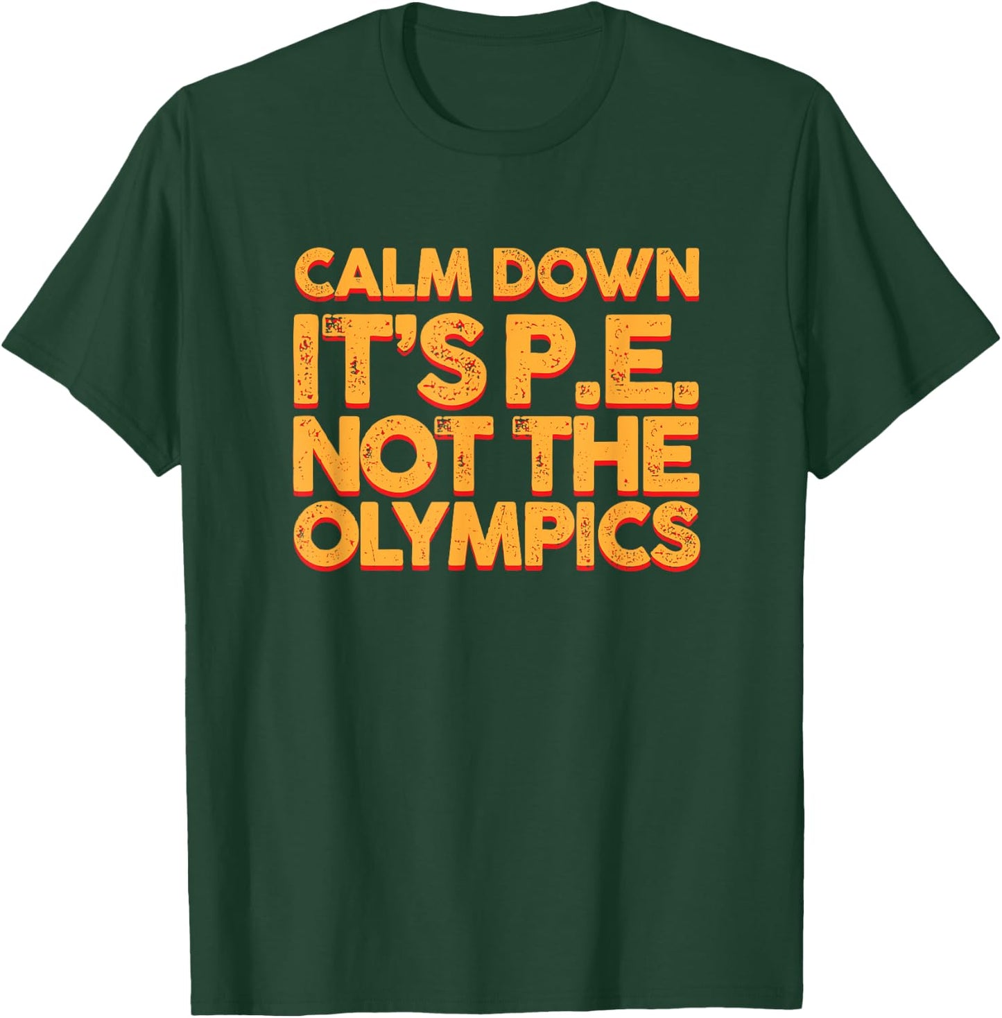Calm Down It's PE: Physical Education Shirt T-Shirt - T-Shirt | Forest