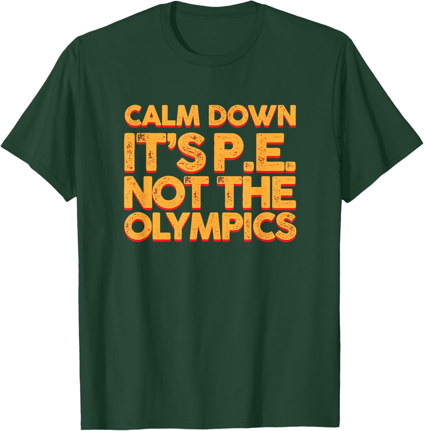 Calm Down It's PE: Physical Education Shirt T-Shirt - T-Shirt | Forest