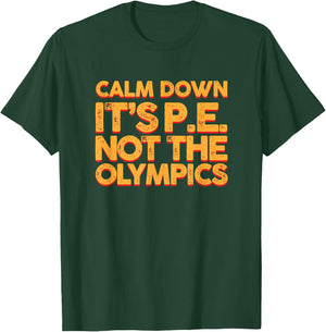 Calm Down It's PE: Physical Education Shirt T-Shirt - T-Shirt | Forest