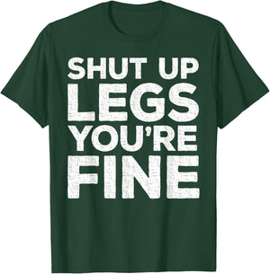 Shut Up Legs You're Fine Workout Shirt T-Shirt - T-Shirt | Forest
