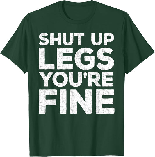 Shut Up Legs You're Fine Workout Shirt T-Shirt - T-Shirt | Forest