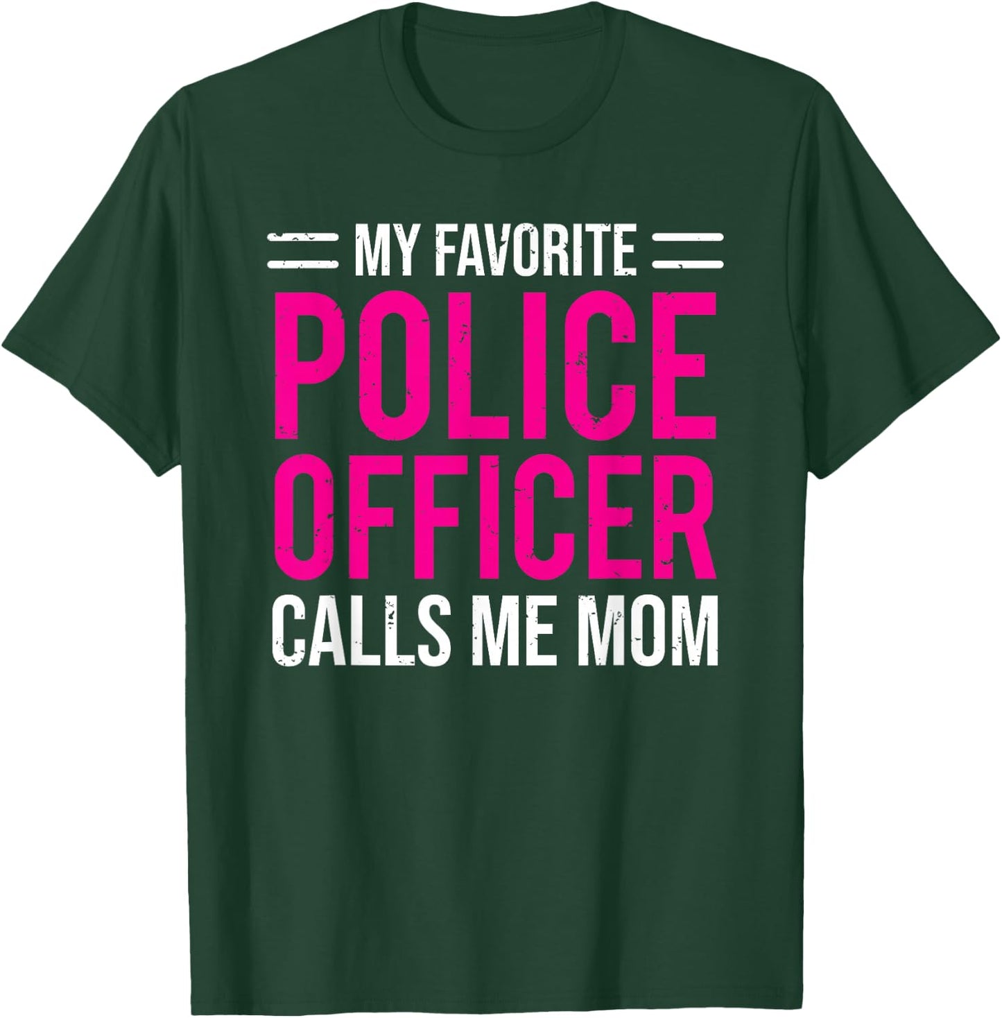 My Favorite Police Officer Calls Me Mom Cute Mother T-Shirt - T-Shirt | Forest