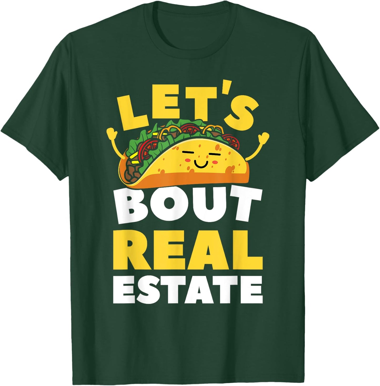 Let's Taco Bout Real Estate Broker Realtor Shirt T-Shirt - T-Shirt | Forest
