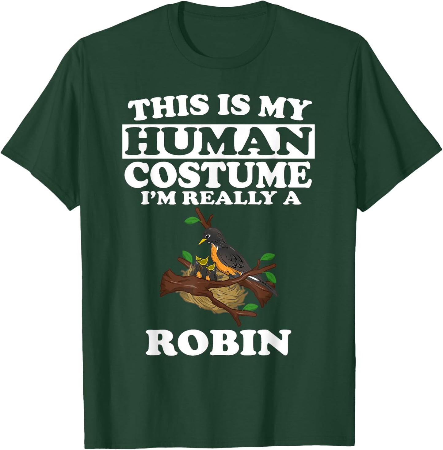 This Is My Human Costume I'm Really A Robin Bird Gift T-Shirt - T-Shirt | Forest