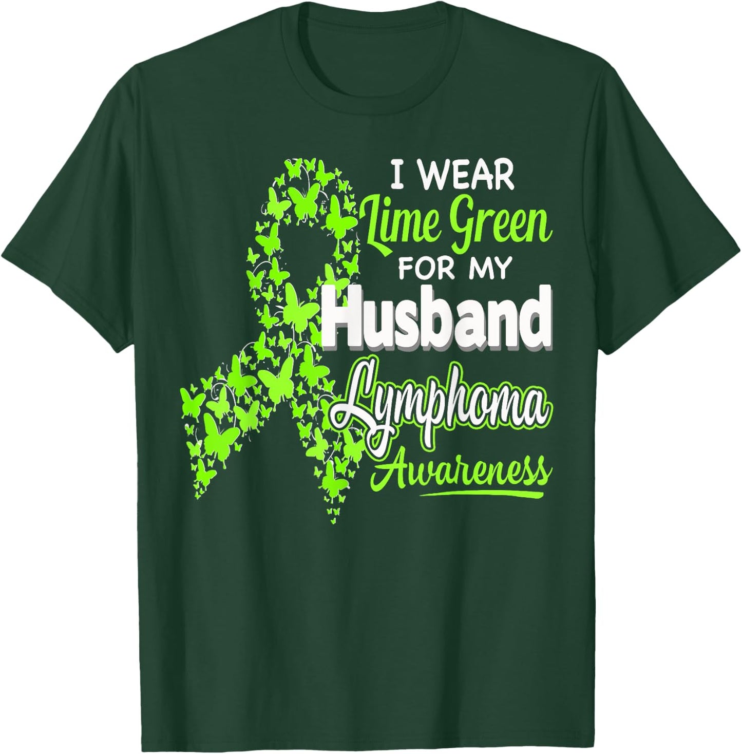 I wear Lime Green for my Husband - Lymphoma Awareness shirt T-Shirt - T-Shirt | Forest