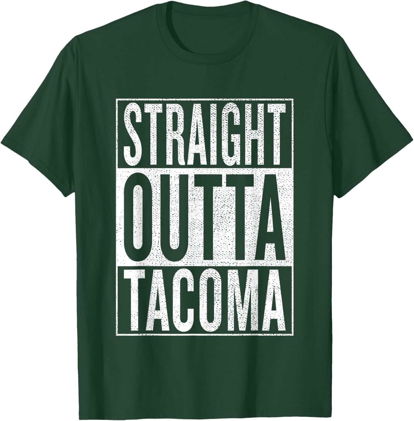 Straight Outta Tacoma Great Travel & Gift T-Shirt - T-Shirt | Forest
