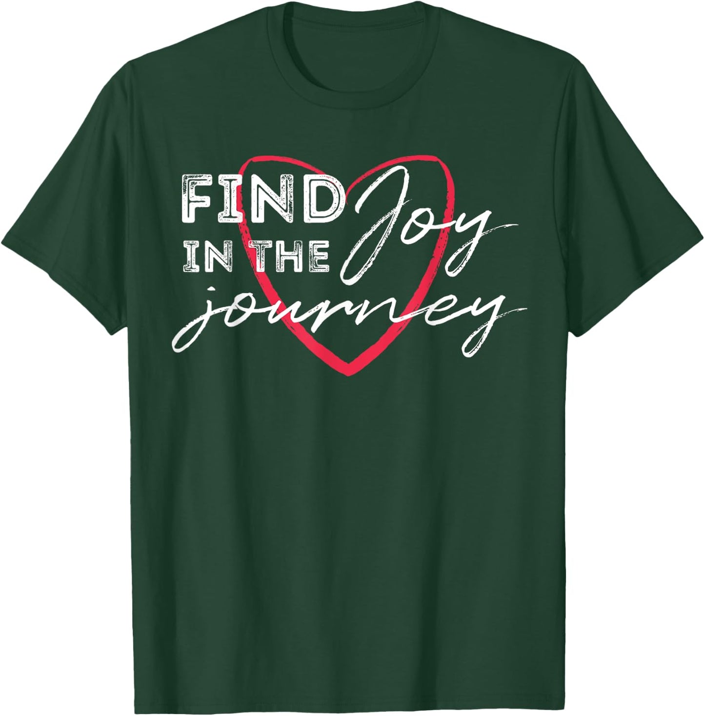 Find Joy in the Journey T Shirt T-Shirt - T-Shirt | Forest