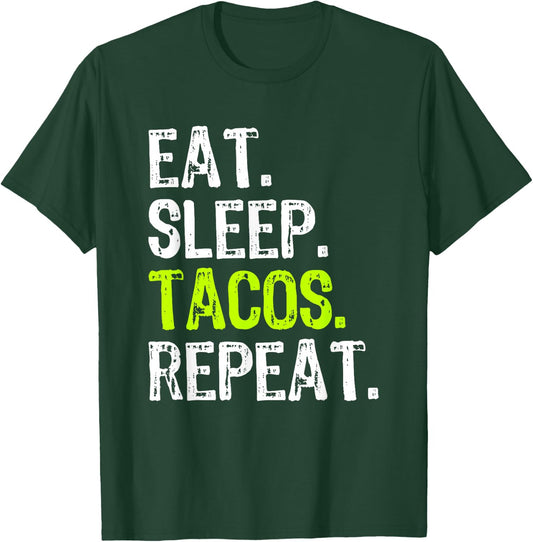 Eat Sleep Tacos Repeat Funny Lover T-Shirt - T-Shirt | Forest