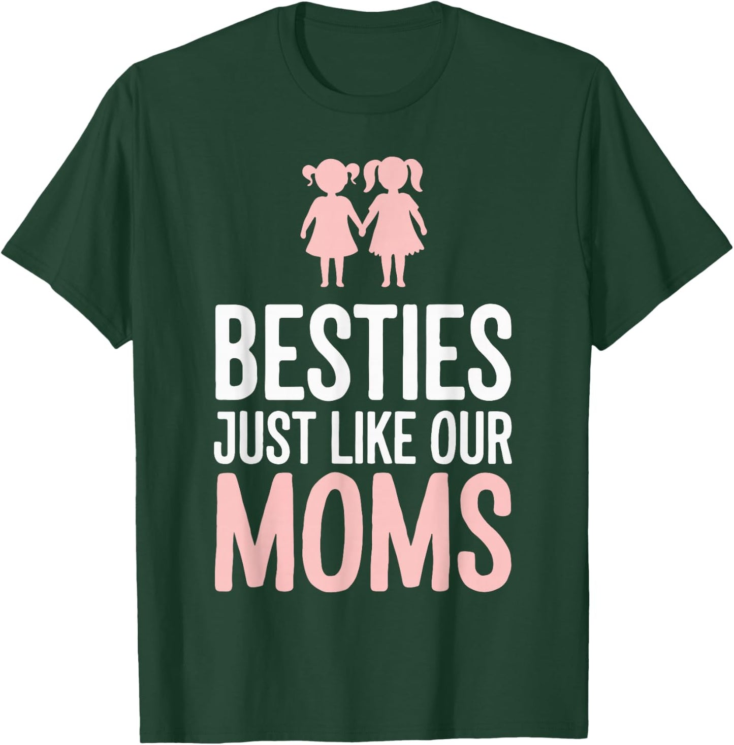 Besties Just Like Our Moms T-Shirt - T-Shirt | Forest