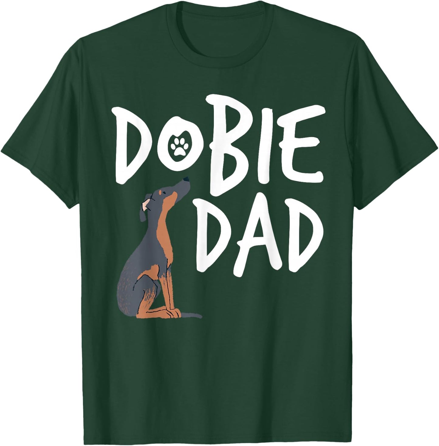 Dobie Dad Doberman Pinscher Dog Puppy Pet Lover T-Shirt - T-Shirt | Forest