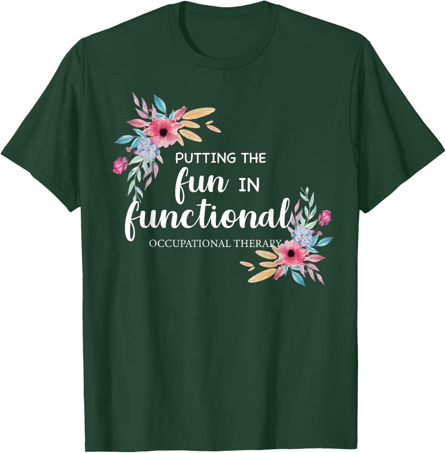Occupational Therapy T Shirt OT Floral Therapist Gift T-Shirt - T-Shirt | Forest
