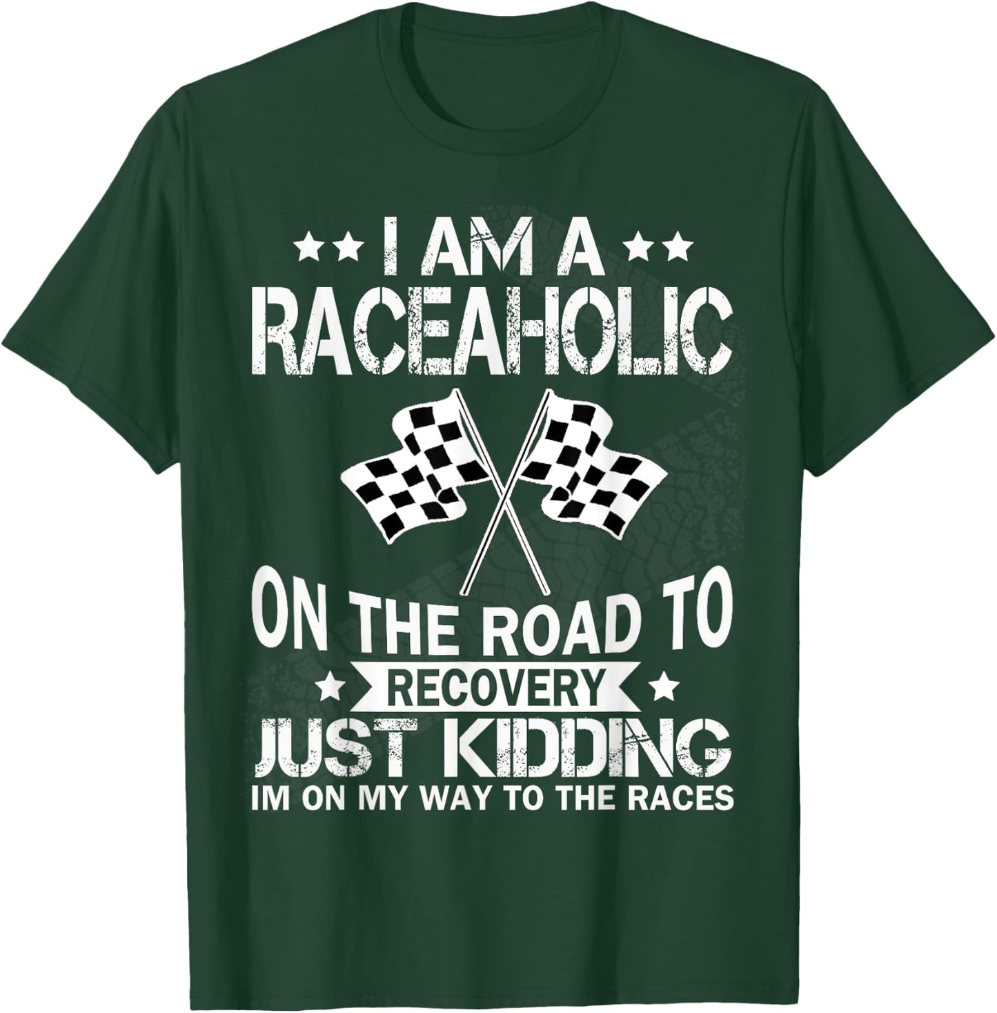 I am a raceaholic on the road to recovery funny t shirt T-Shirt - T-Shirt | Forest