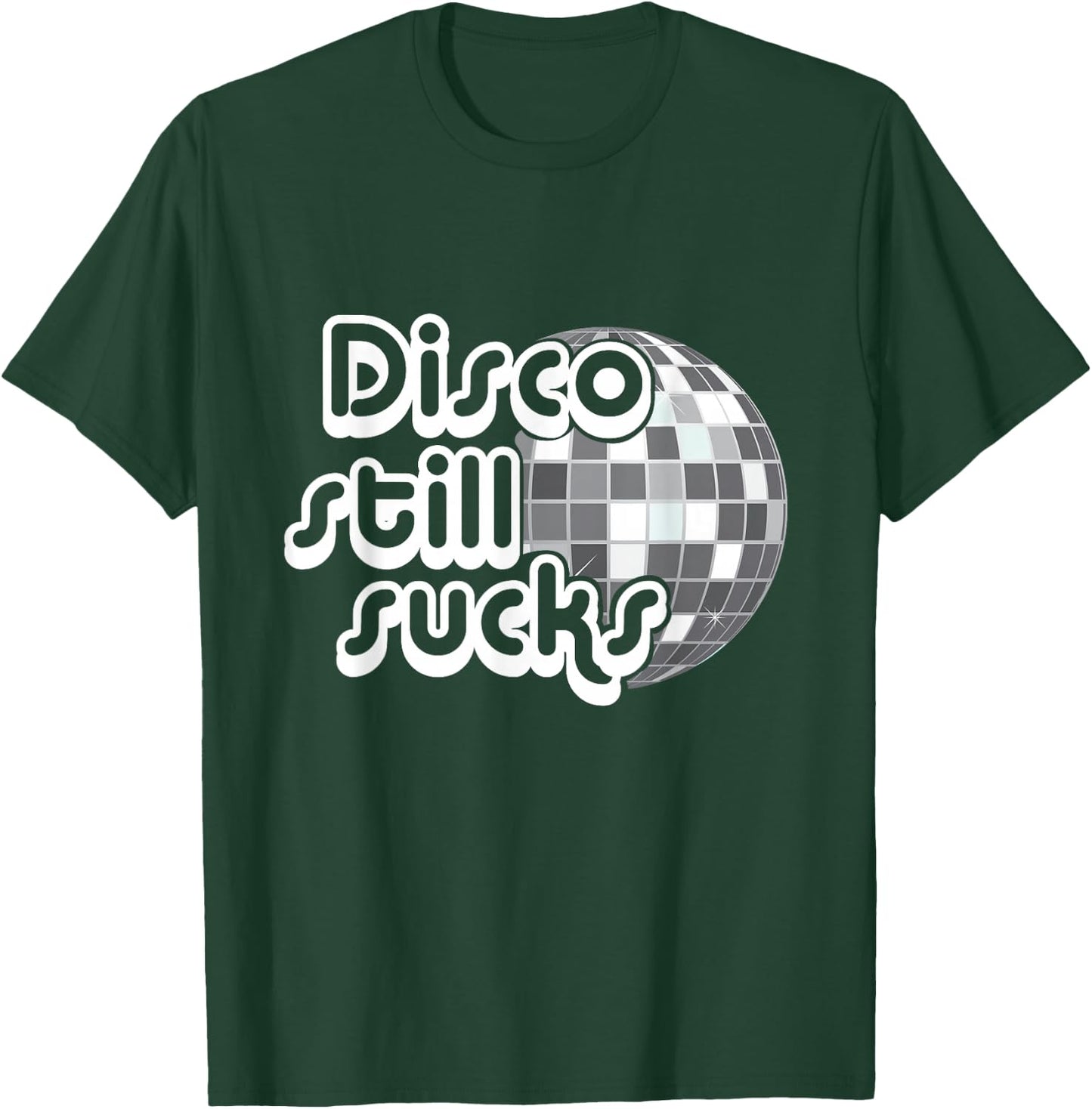 Disco Still Sucks Funny Music T-Shirt - T-Shirt | Forest