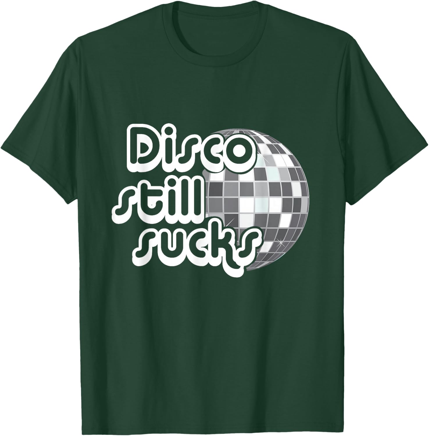 Disco Still Sucks Funny Music T-Shirt - T-Shirt | Forest