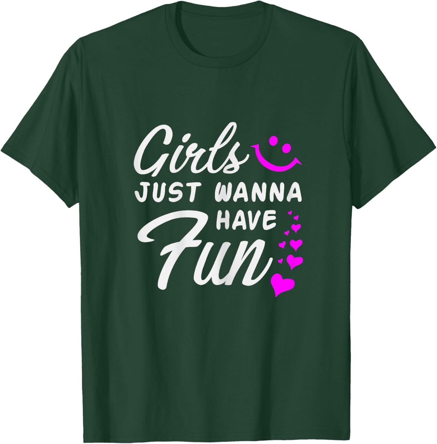 Girls Just Wanna Have Fun - Party Club Dance Gift T-Shirt - T-Shirt | Forest