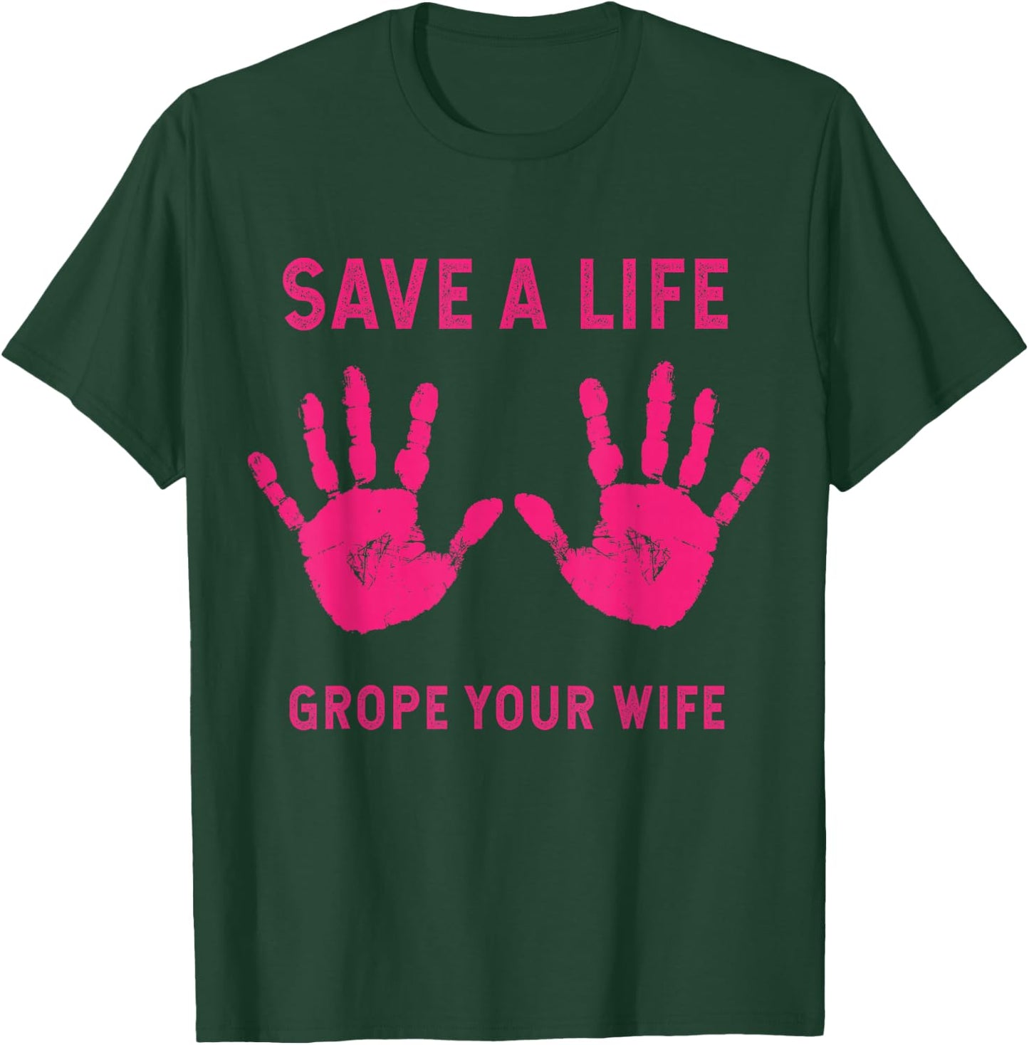 Save Life Grope Your Wife Cool Breast Cancer Awareness Gift T-Shirt - T-Shirt | Forest