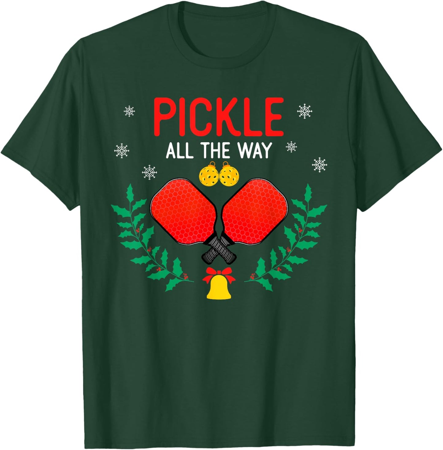 Pickle All The Way Christmas Pickleball Players Lover Funny T-Shirt - T-Shirt | Forest