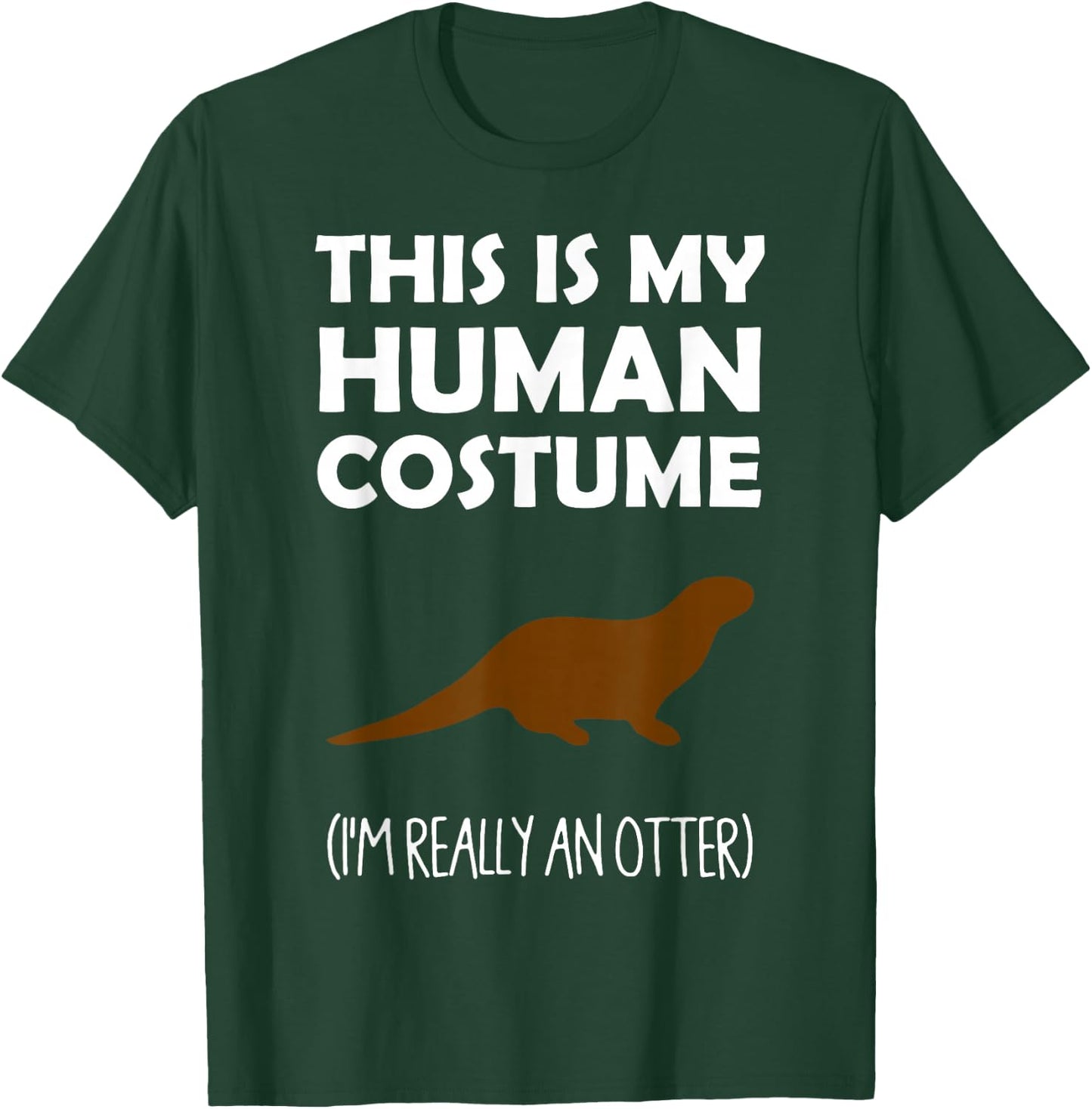 This Is My Human Costume I'm Really an Otter Halloween T-Shirt - T-Shirt | Forest