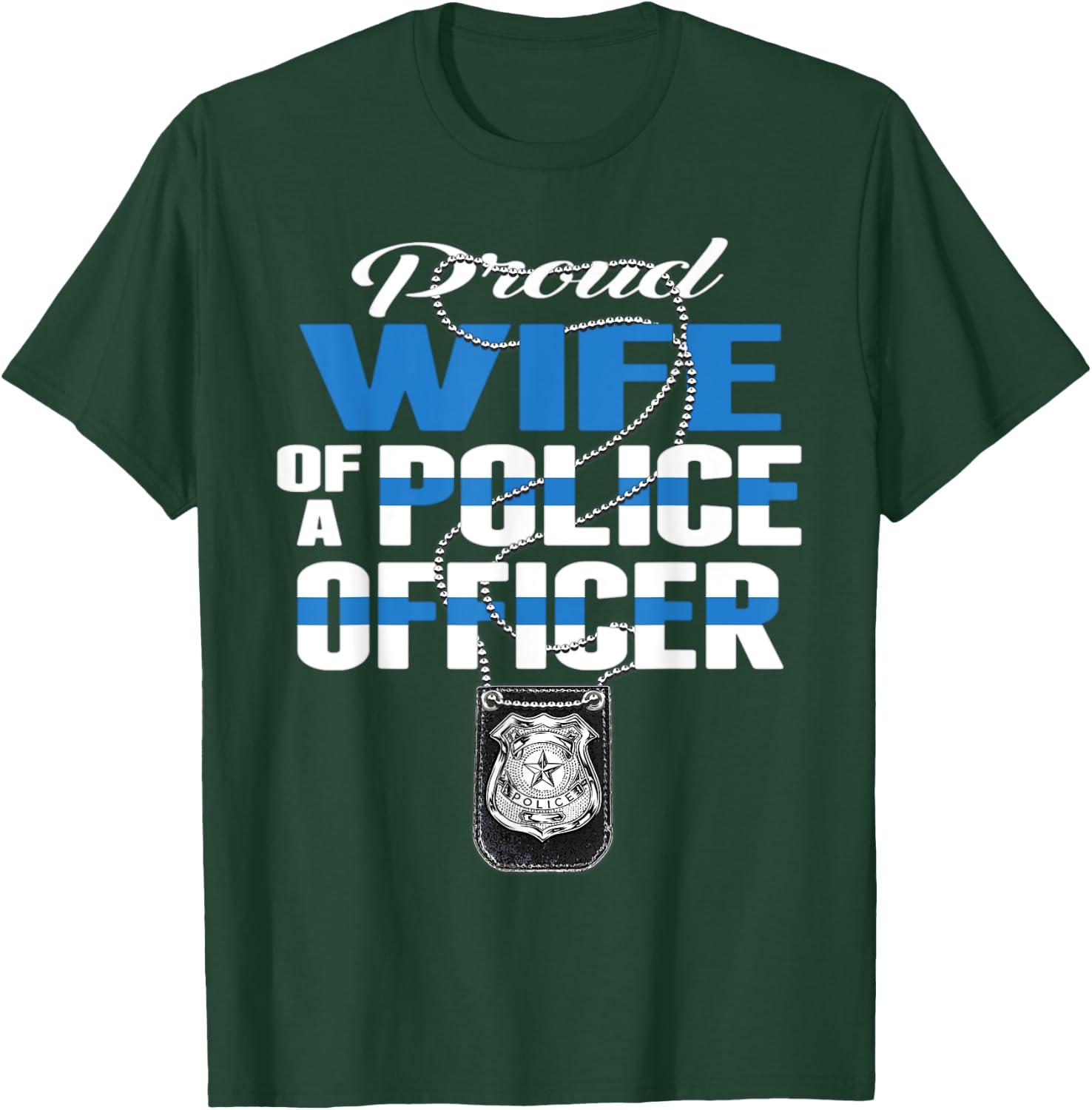 Proud Wife Of A Police Officer - Thin Blue Line Spouse Gift T-Shirt - T-Shirt | Forest