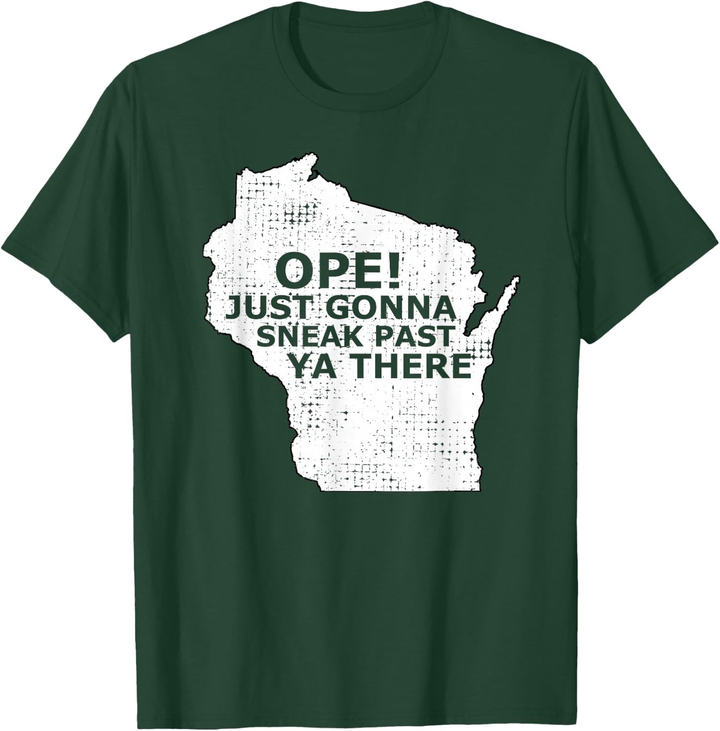 Funny Midwest Ope Wisconsin Open Just Gonna Sneak Past Ya T-Shirt - T-Shirt | Forest