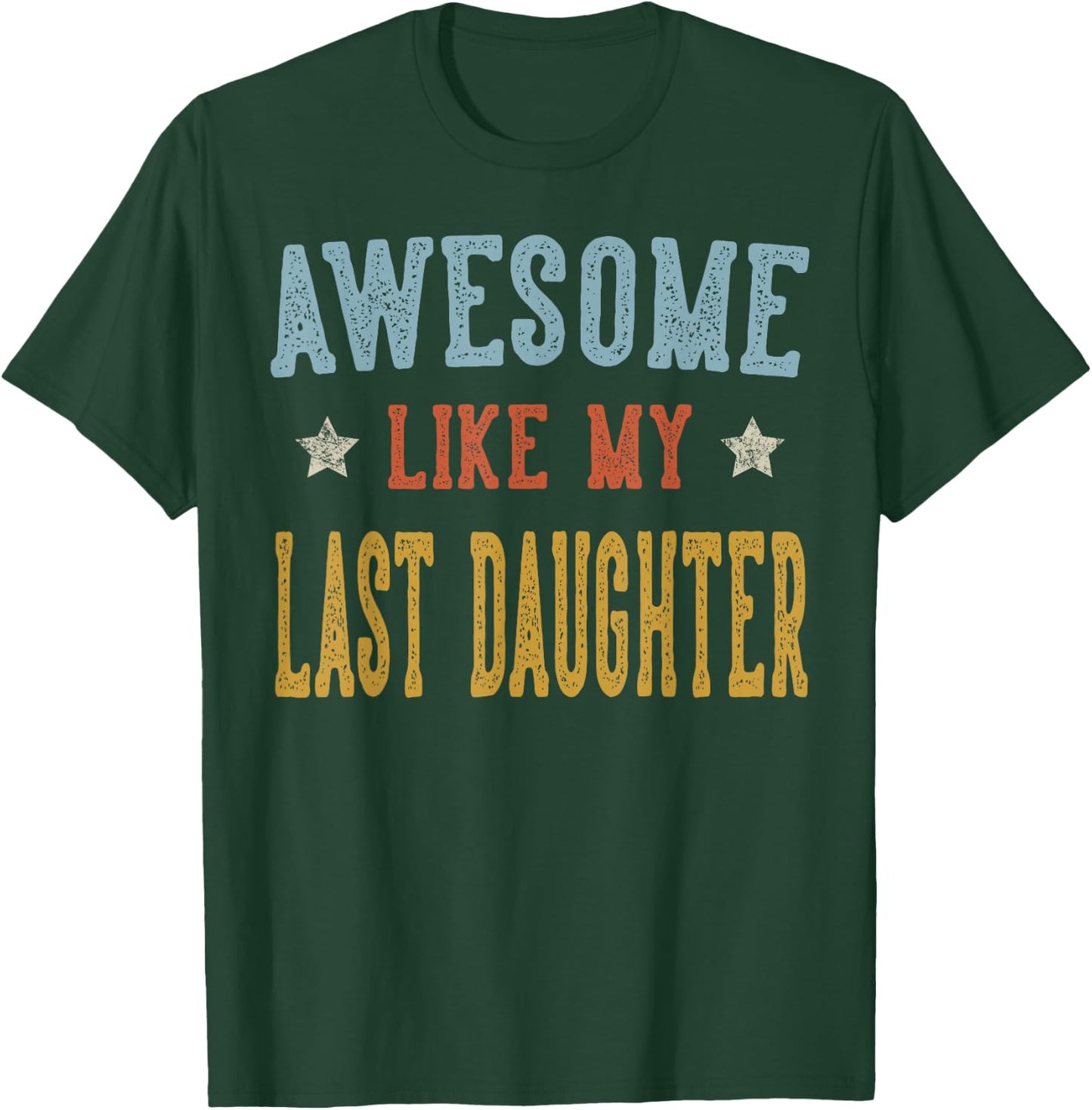 Awesome Like My Last Daughter Retro Vintage T-Shirt - T-Shirt | Forest