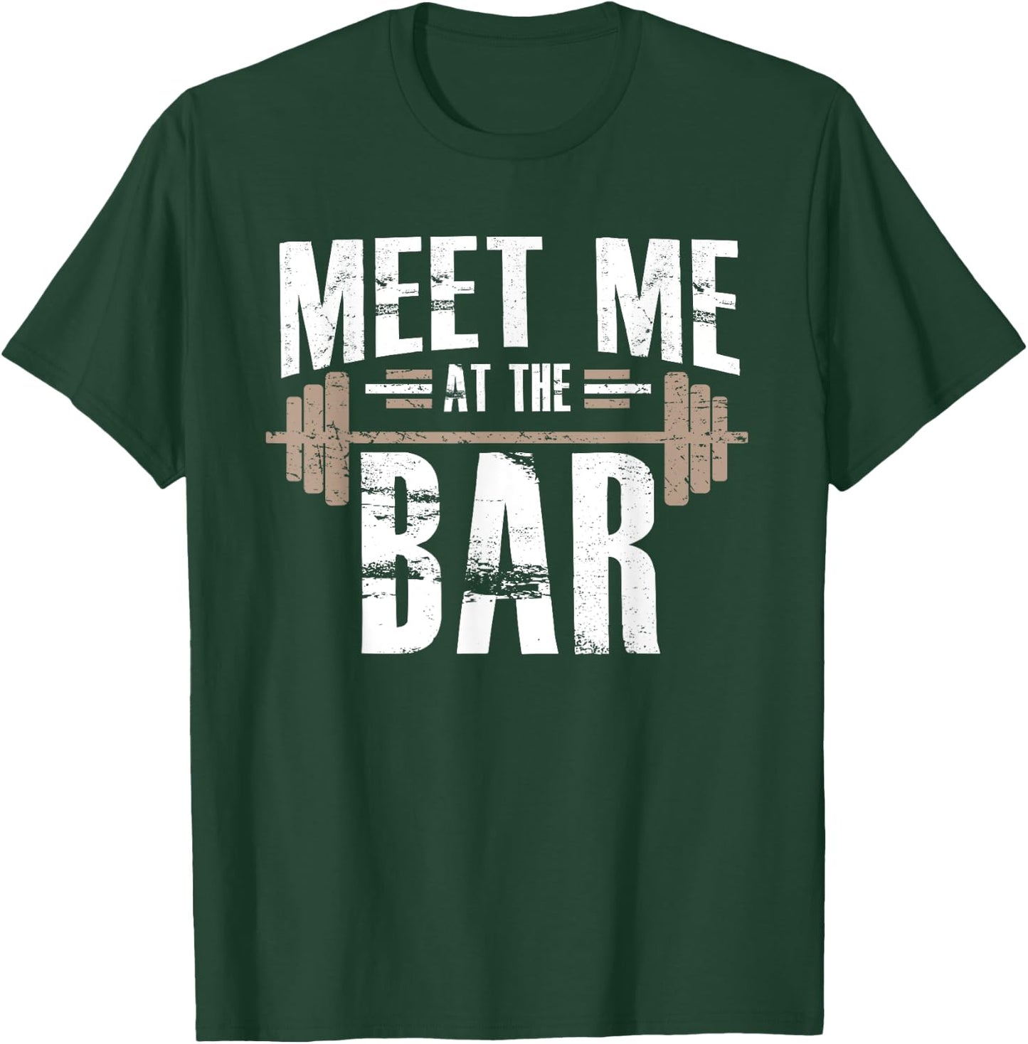 Meet Me At The Bar Funny Workout For Gym T-Shirt - T-Shirt | Forest