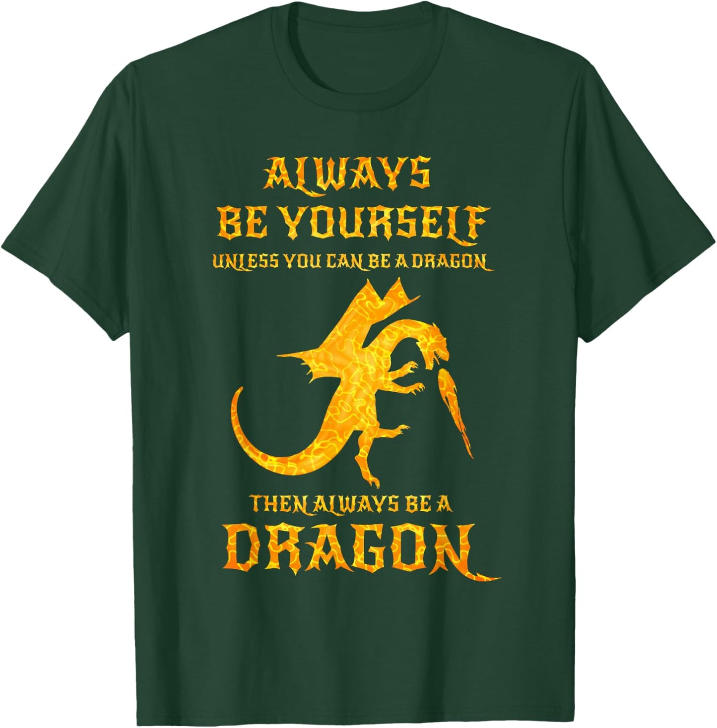 Always Be Yourself Dragon Gift Dragon Lovers T-Shirt - T-Shirt | Forest