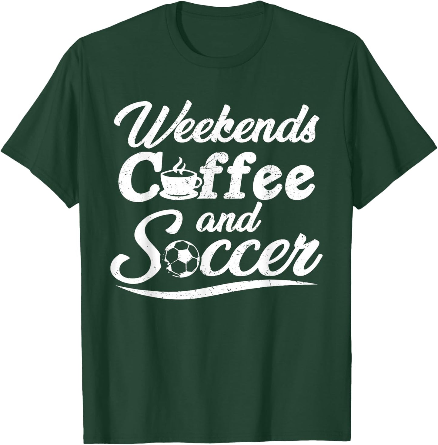 Weekends Coffee and Soccer, Fun Soccer Dad Coffee and Soccer T-Shirt - T-Shirt | Forest