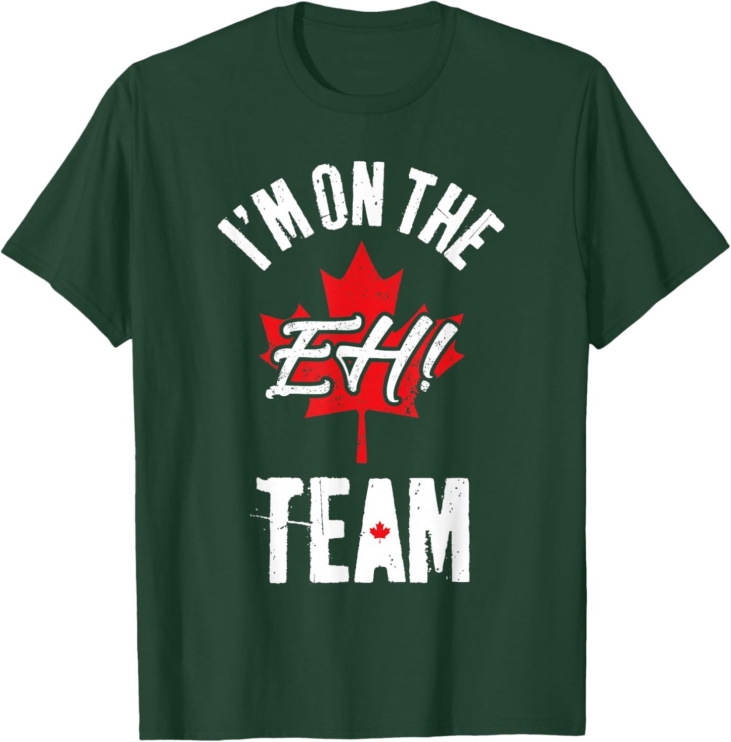 I'm On The Eh Team Sports Funny Happy Canada Day T-Shirt - T-Shirt | Forest