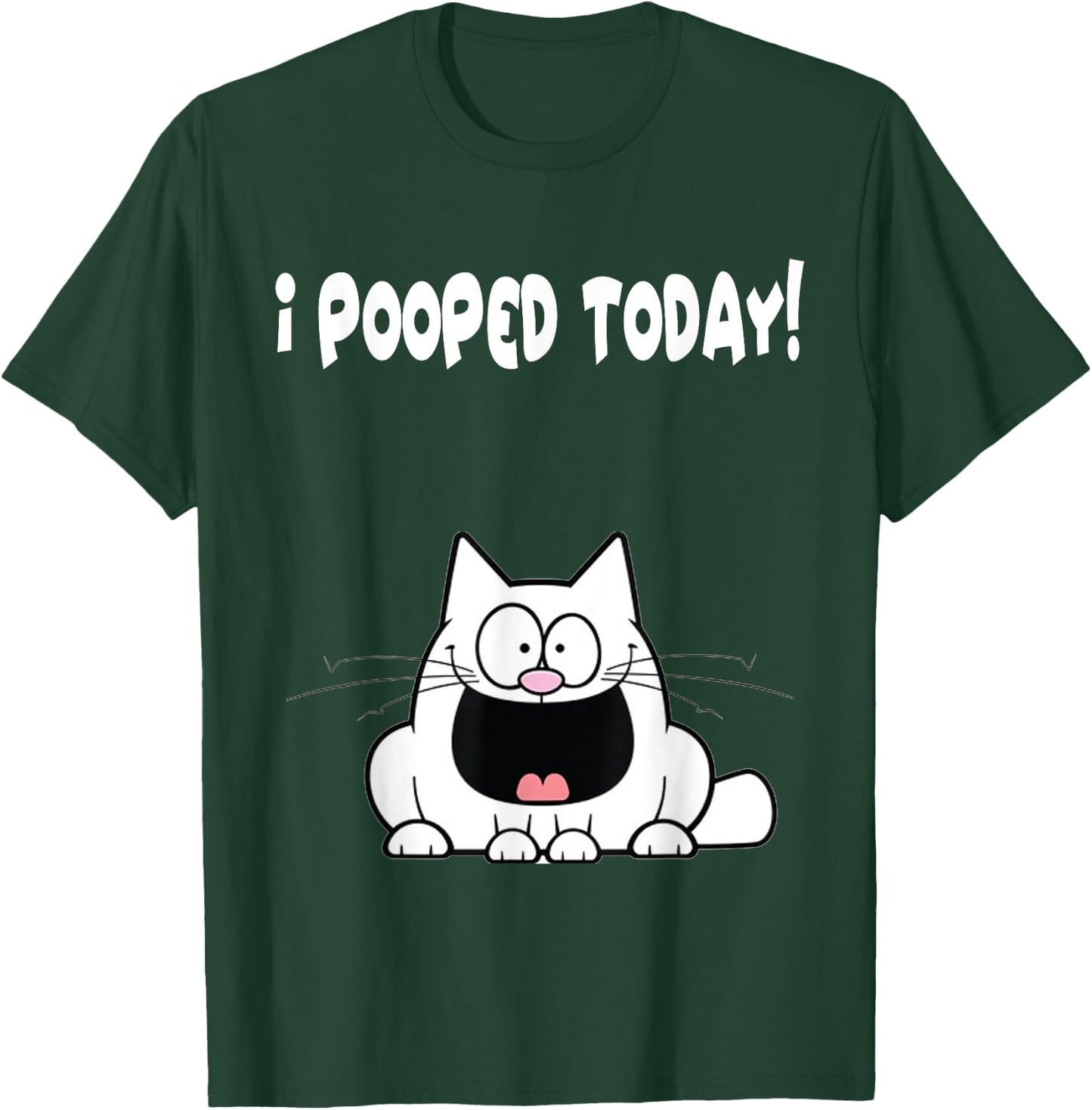 I Pooped Today Shirt Funny Cat Humor Hilarious Apparel T-Shirt - T-Shirt | Forest