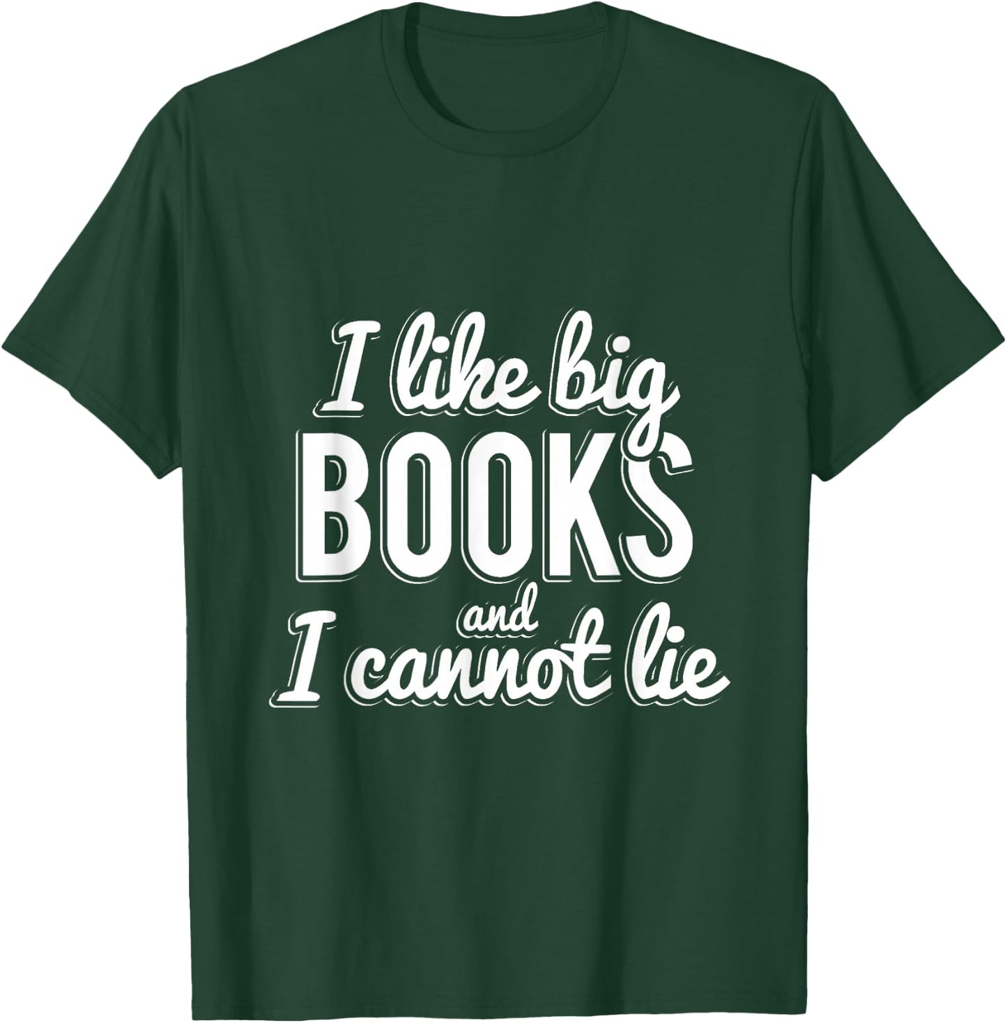 I Like Big Books and I Cannot Lie T-Shirt - T-Shirt | Forest