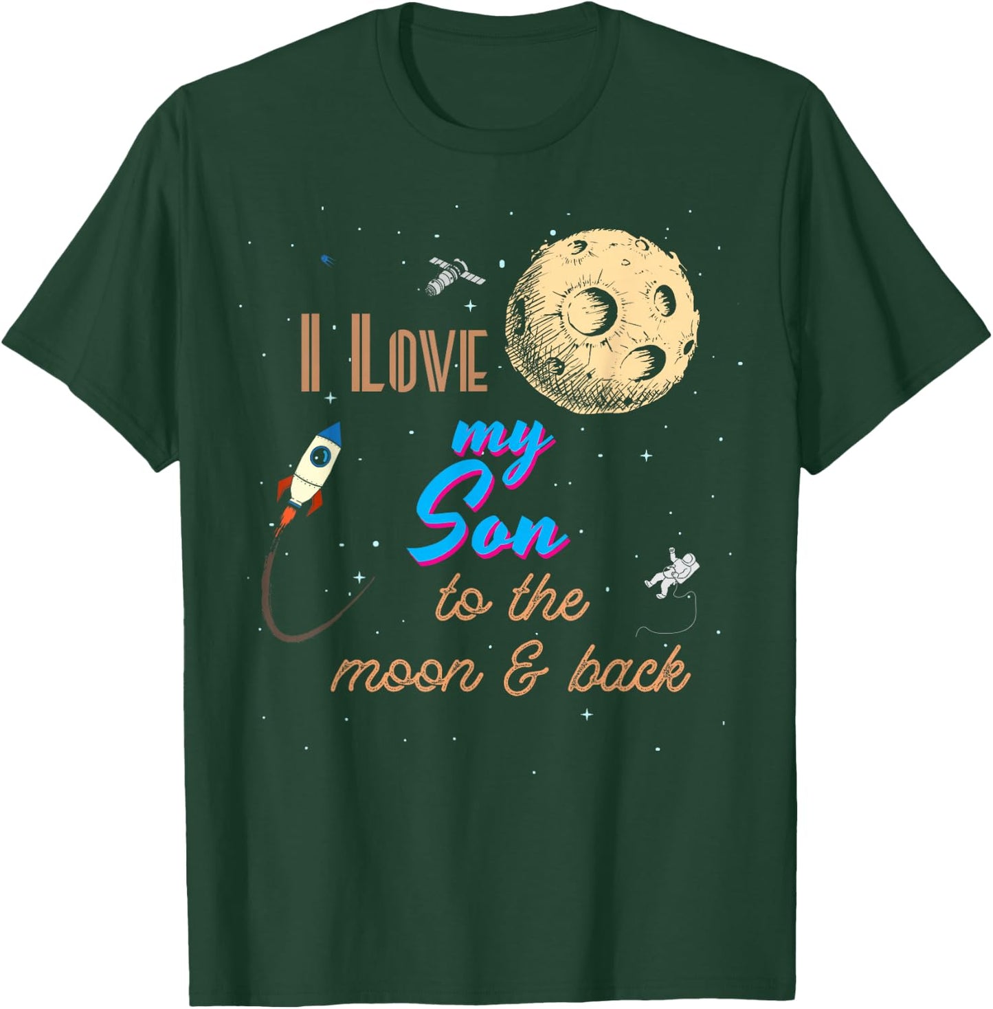 I Love My Son to the Moon and Back T-Shirt - T-Shirt | Forest