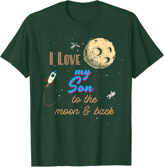 I Love My Son to the Moon and Back T-Shirt - T-Shirt | Forest