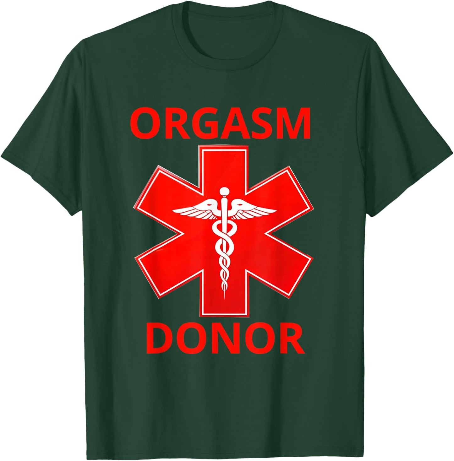 Orgasm Donor T-Shirt - T-Shirt | Forest